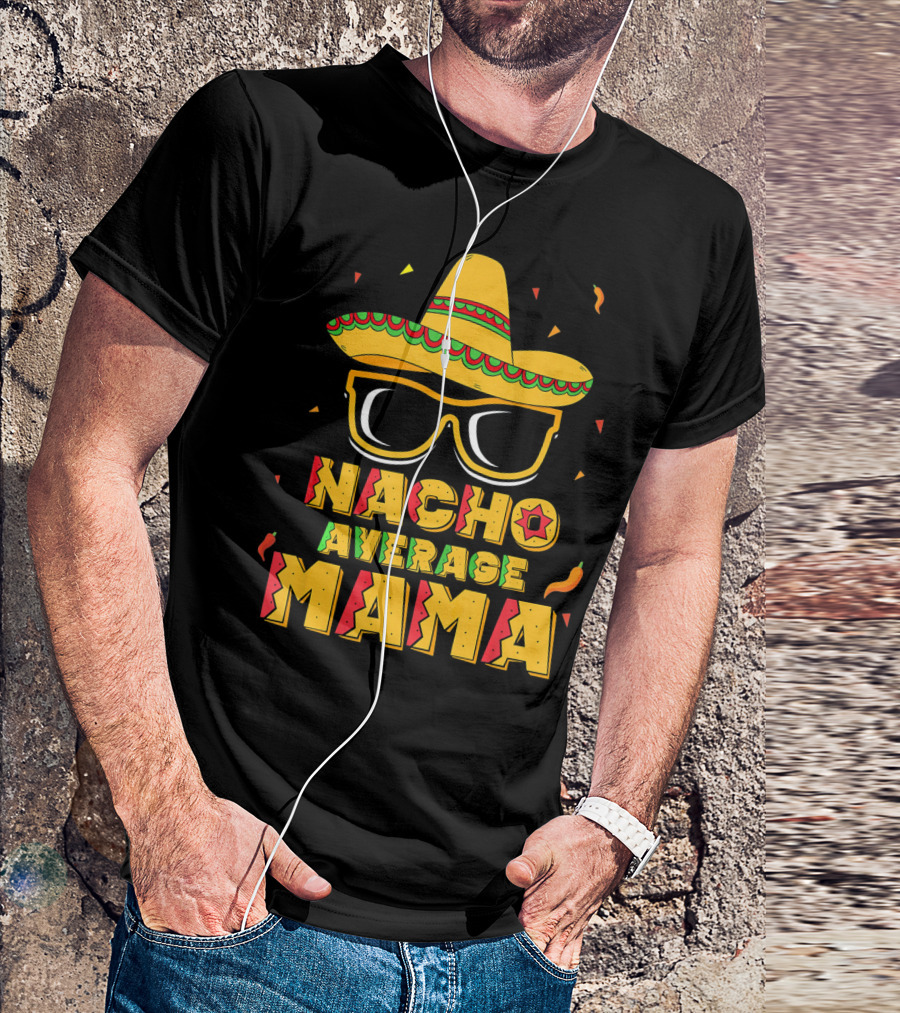 Nacho Average Mama Sombrero Sunglasses Fiesta T-Shirt
