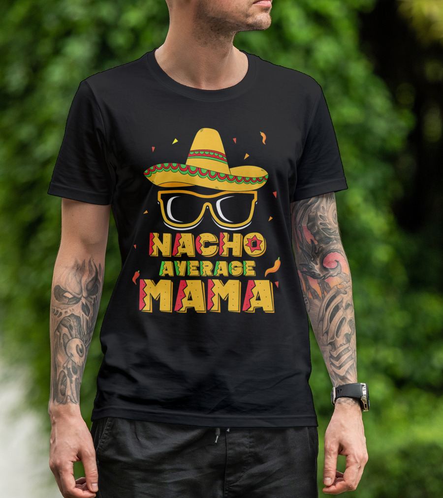 Nacho Average Mama Sombrero Sunglasses Fiesta T-Shirt