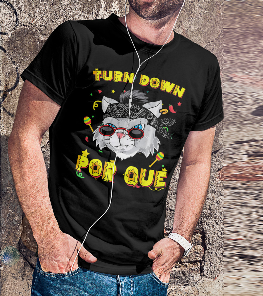 Turn Down Por Que Sombrero Cat Sunglasses Bandana Art Fiesta Elements T-Shirt