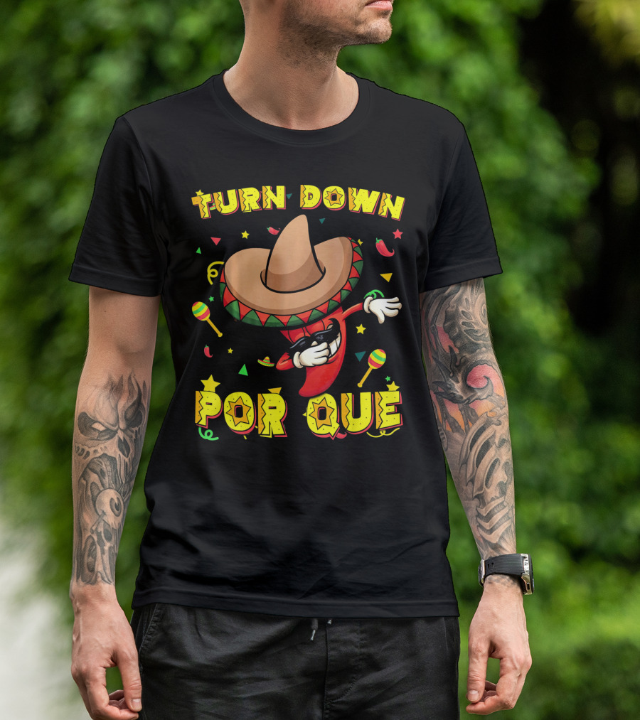 Turn Down Por Que Sombrero Dabbing Pepper With Maracas And Stars T-Shirt