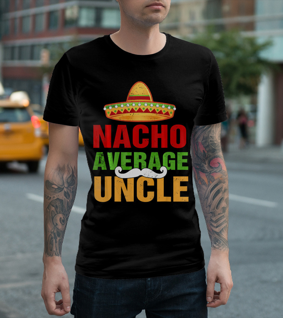 Mens Nacho Average Uncle Sombrero Mustache Fiesta T-Shirt