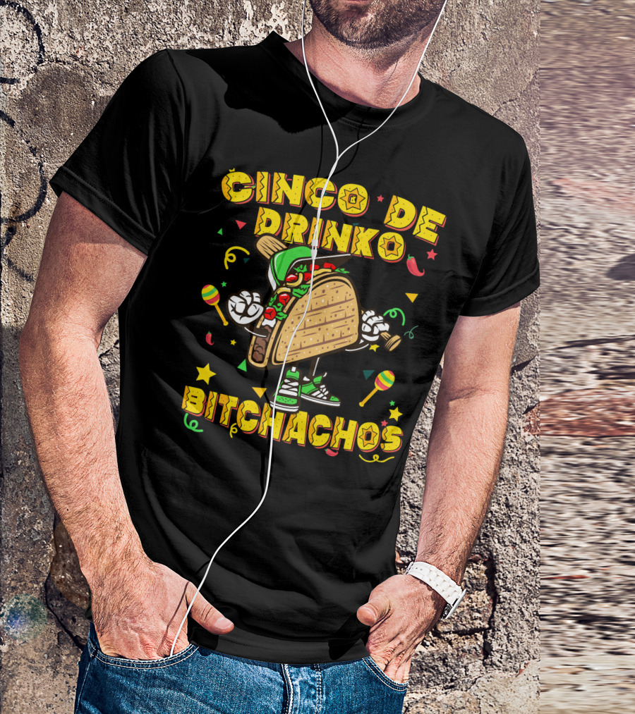 Cinco De Drinko Bitchachos Mexican Taco T-Shirt