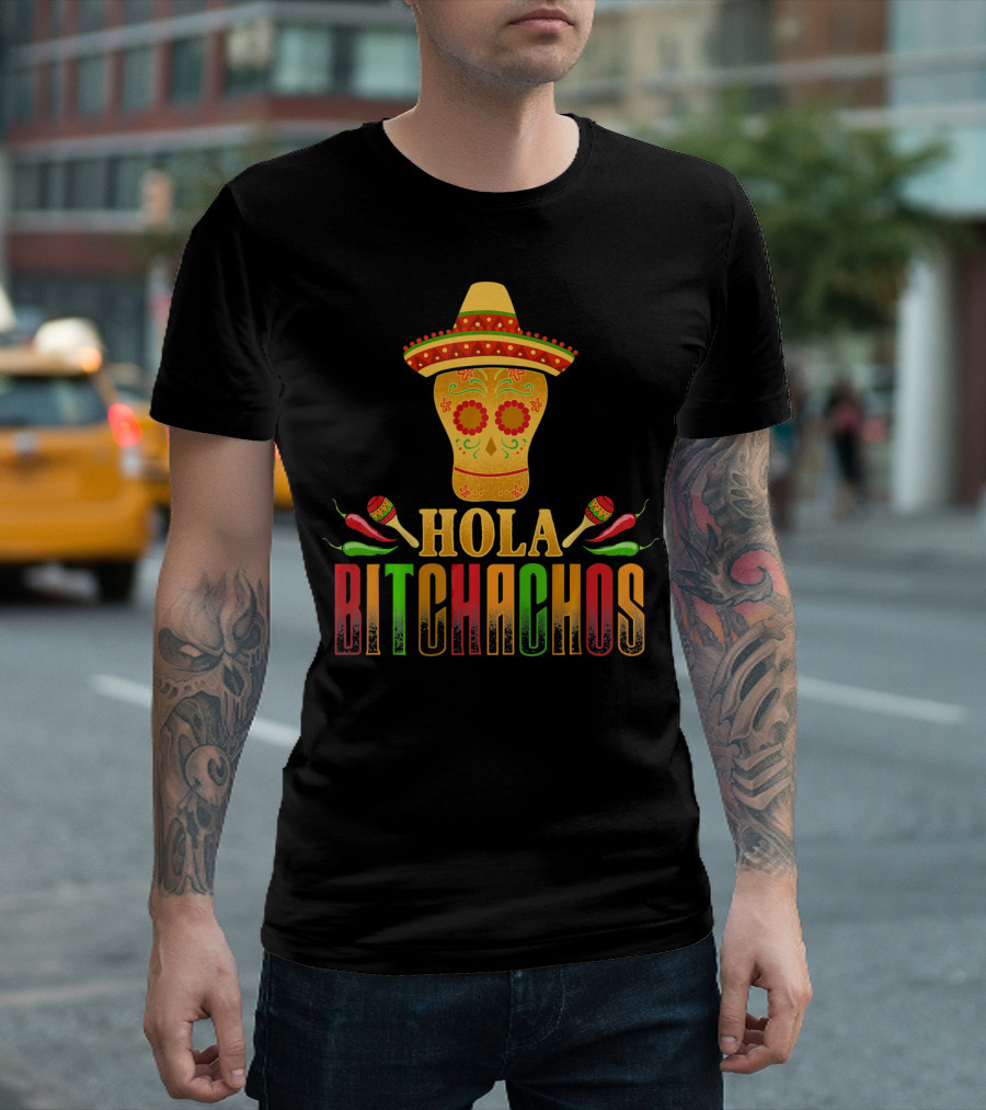 Hola Bitchachos Cinco De Mayo Skull Sombrero Maracas Peppers T-Shirt
