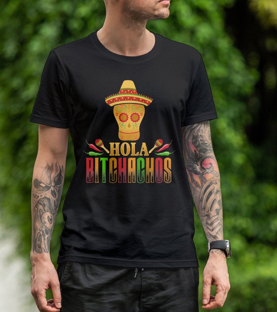 Hola Bitchachos Cinco De Mayo Skull Sombrero Maracas Peppers T-Shirt