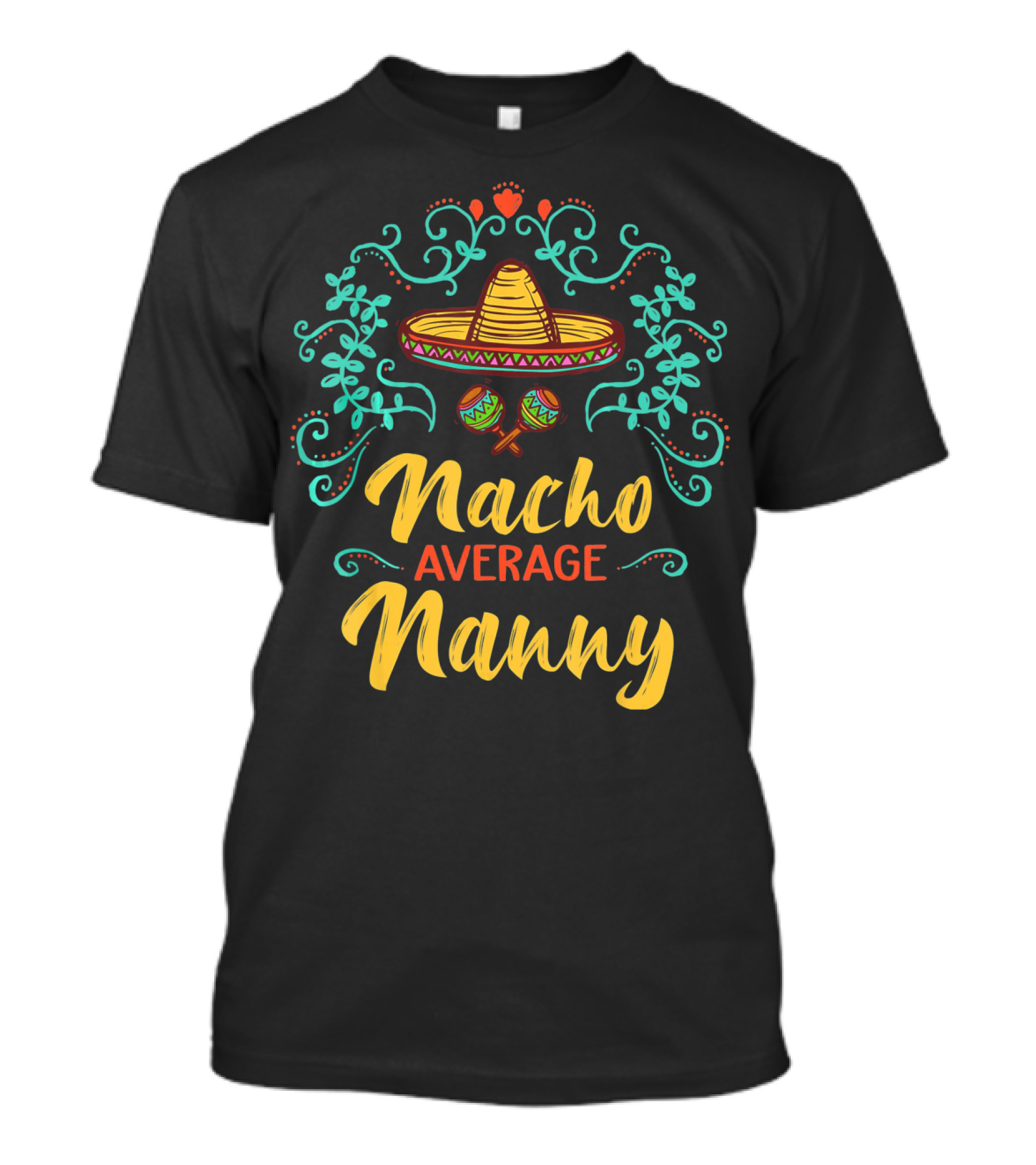 Nacho Average Nanny Sombrero Cinco De Mayo Fun T-Shirt