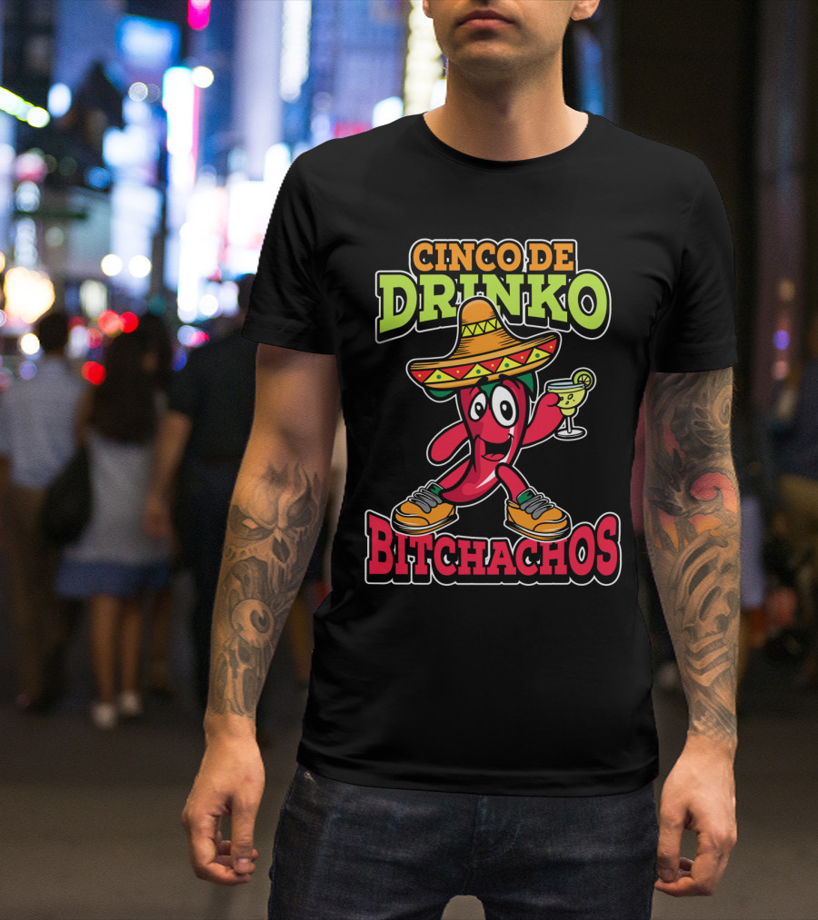 Cinco De Drinko Bitchachos Sombrero Fiesta Margarita Pepper T-Shirt