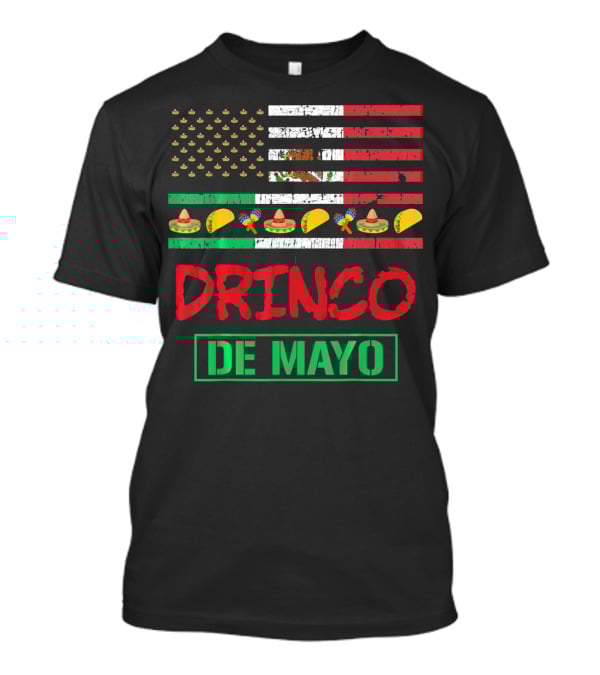 Drinko De Mayo Funny American Flag Cinco Celebration Tacos Sombrero Maracas T-Shirt