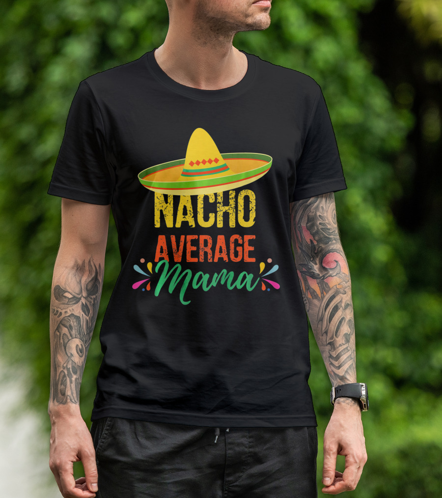 Cinco De Mayo Nacho Average Mama Sombrero Fiesta T-Shirt