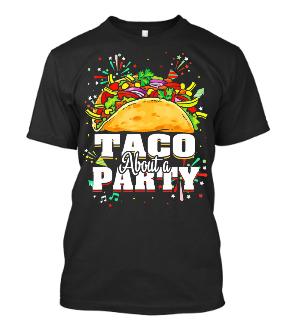Taco About A Party Festive T-Shirt