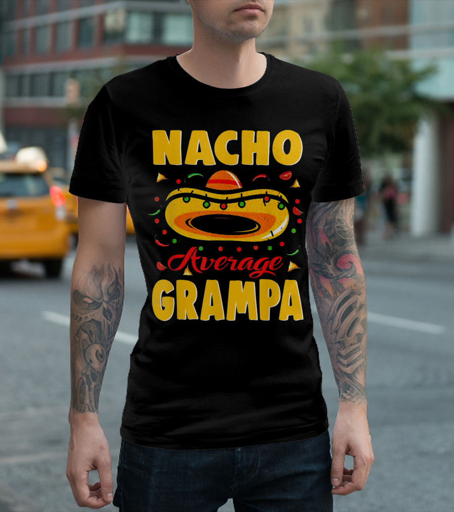 Nacho Average Grampa Sombrero Fiesta T-Shirt