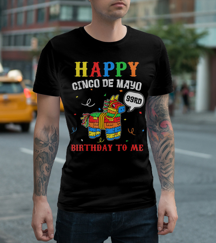 Happy Cinco De Mayo 33rd Birthday To Me Piñata T-Shirt