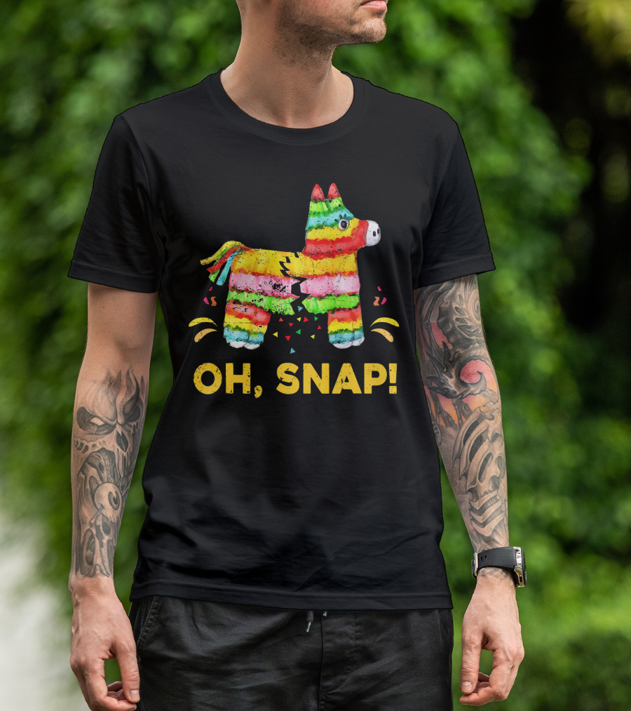 Oh Snap Pinata Funny Cinco De Mayo Mexic T-Shirt