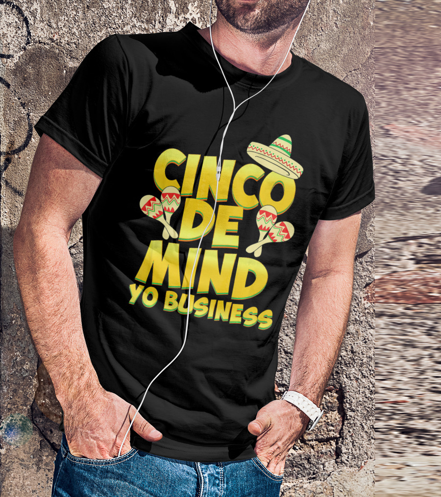 Cinco De Mind Yo Business Funny Introvert Sombrero Maracas T-Shirt