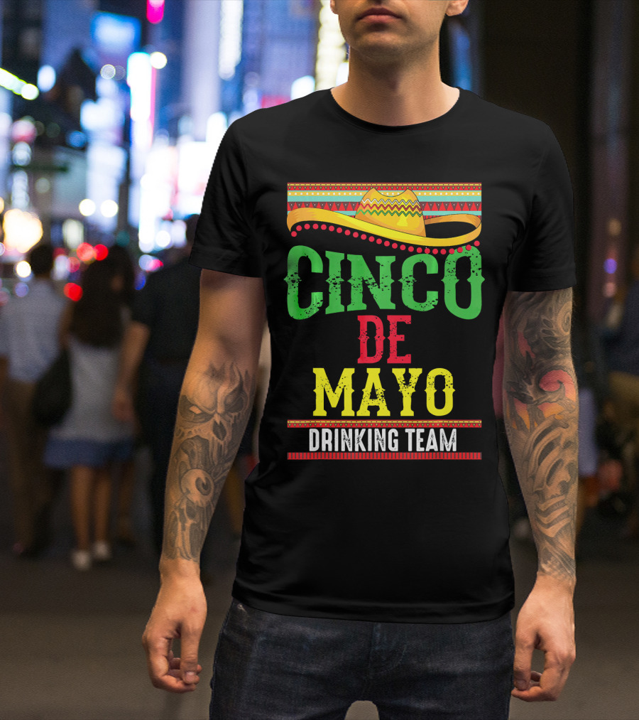 Cinco De Mayo Drinking Team Sombrero Fiesta T-Shirt