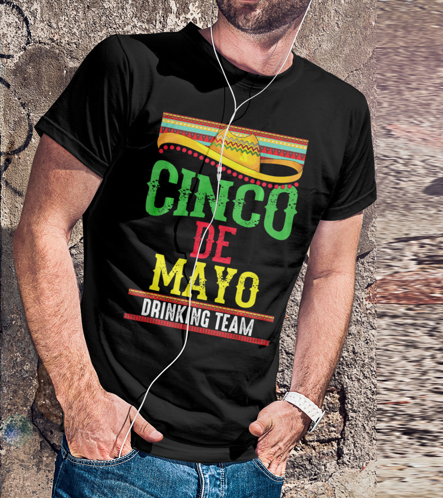 Cinco De Mayo Drinking Team Sombrero Fiesta T-Shirt