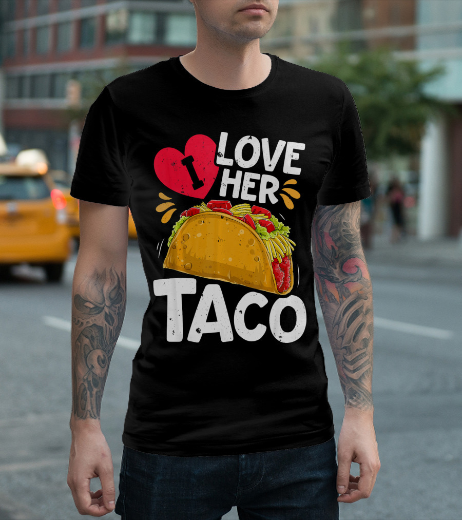 I Love Her Taco Cinco De Mayo T-Shirt