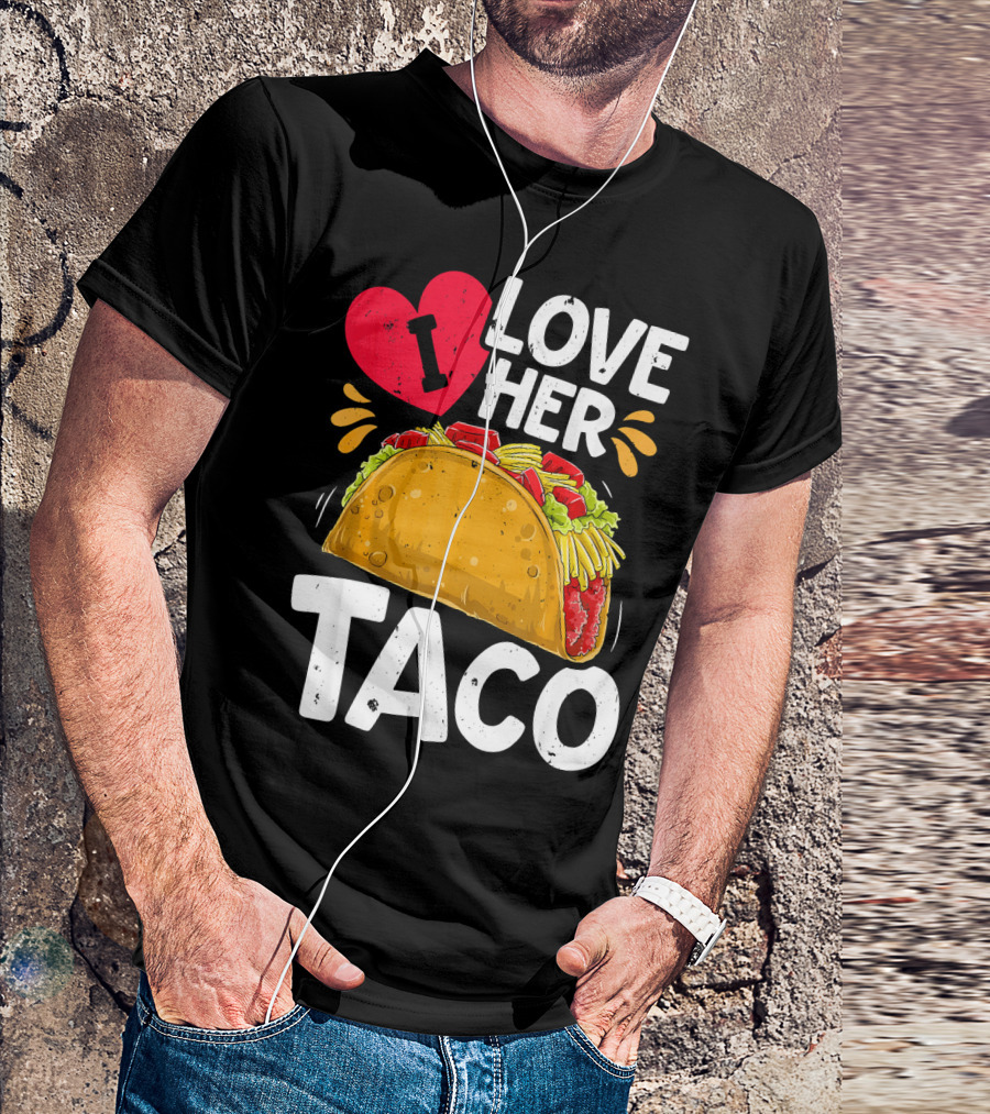 I Love Her Taco Cinco De Mayo T-Shirt