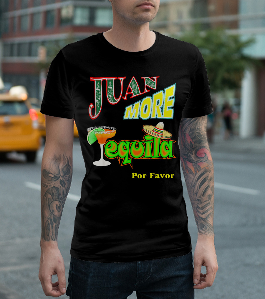 Juan More Tequila Por Favor Mexican Cinco De Mayo T-Shirt