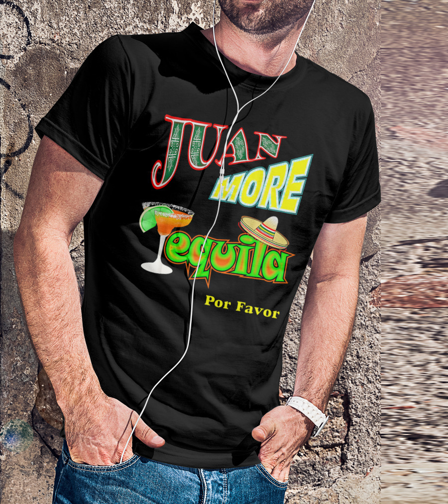 Juan More Tequila Por Favor Mexican Cinco De Mayo T-Shirt