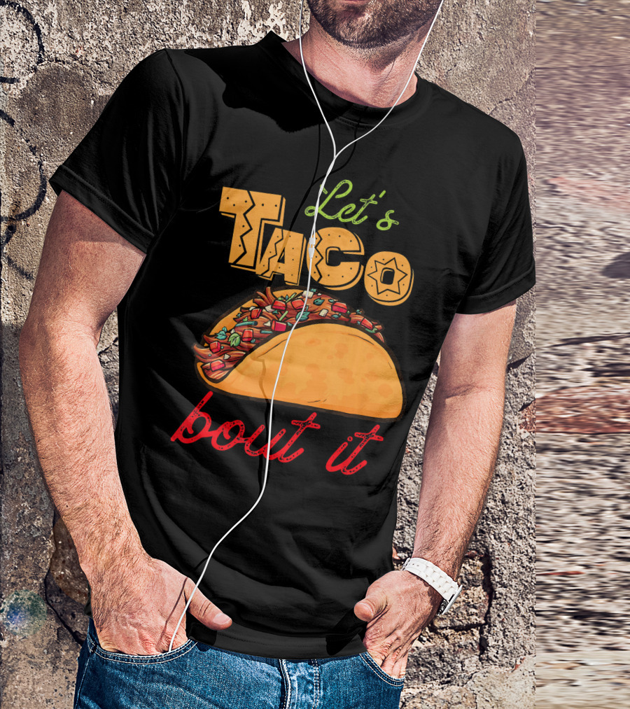 Let's Taco Bout It Mexican Food Fiesta T-Shirt