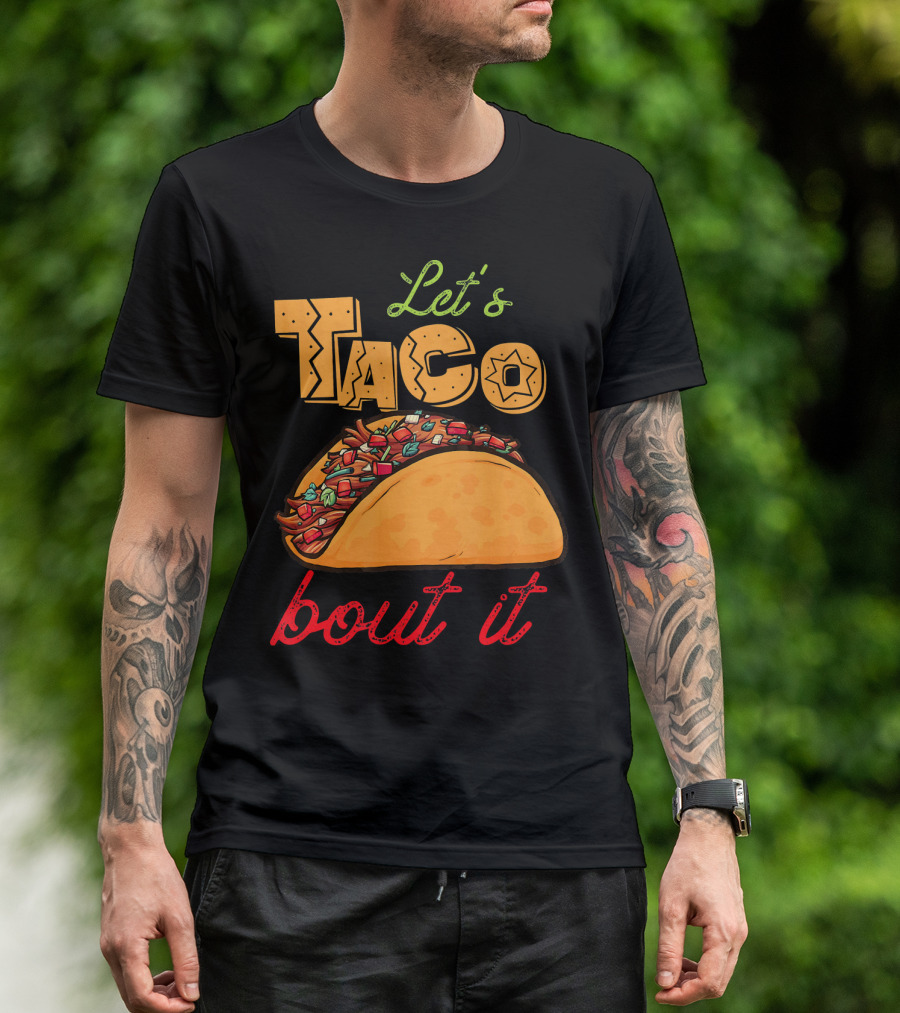 Let's Taco Bout It Mexican Food Fiesta T-Shirt