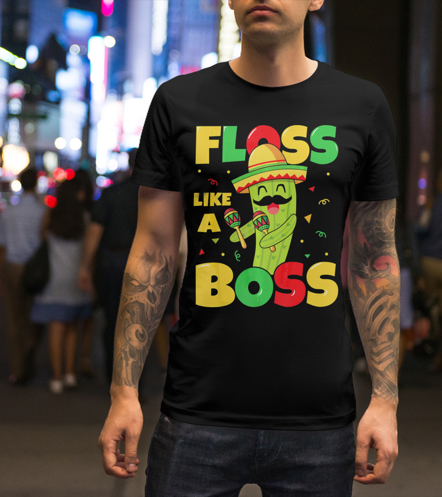 Floss Like A Boss Cinco De Mayo Cactus Sombrero Maracas T-Shirt