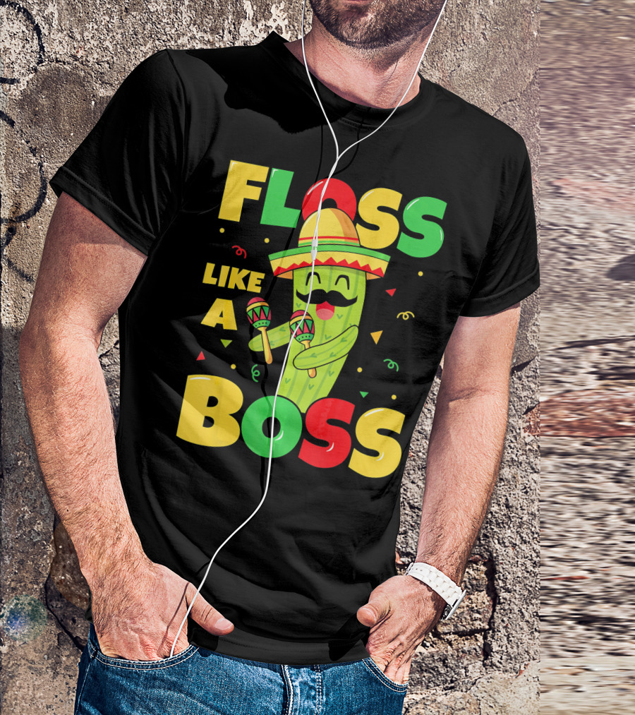 Floss Like A Boss Cinco De Mayo Cactus Sombrero Maracas T-Shirt