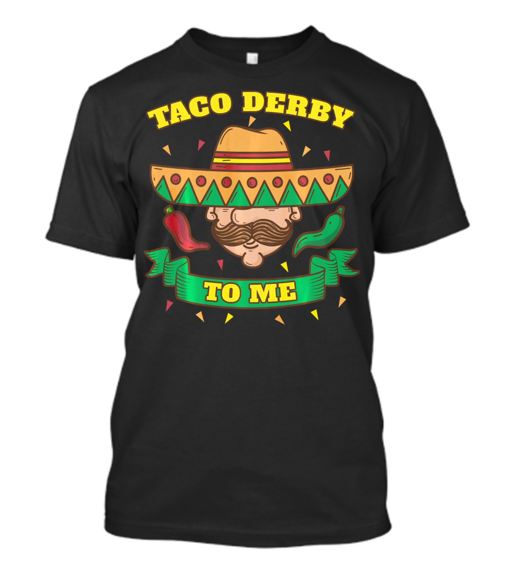 Taco Derby To Me Sombrero Cinco De Mayo Peppers T-Shirt