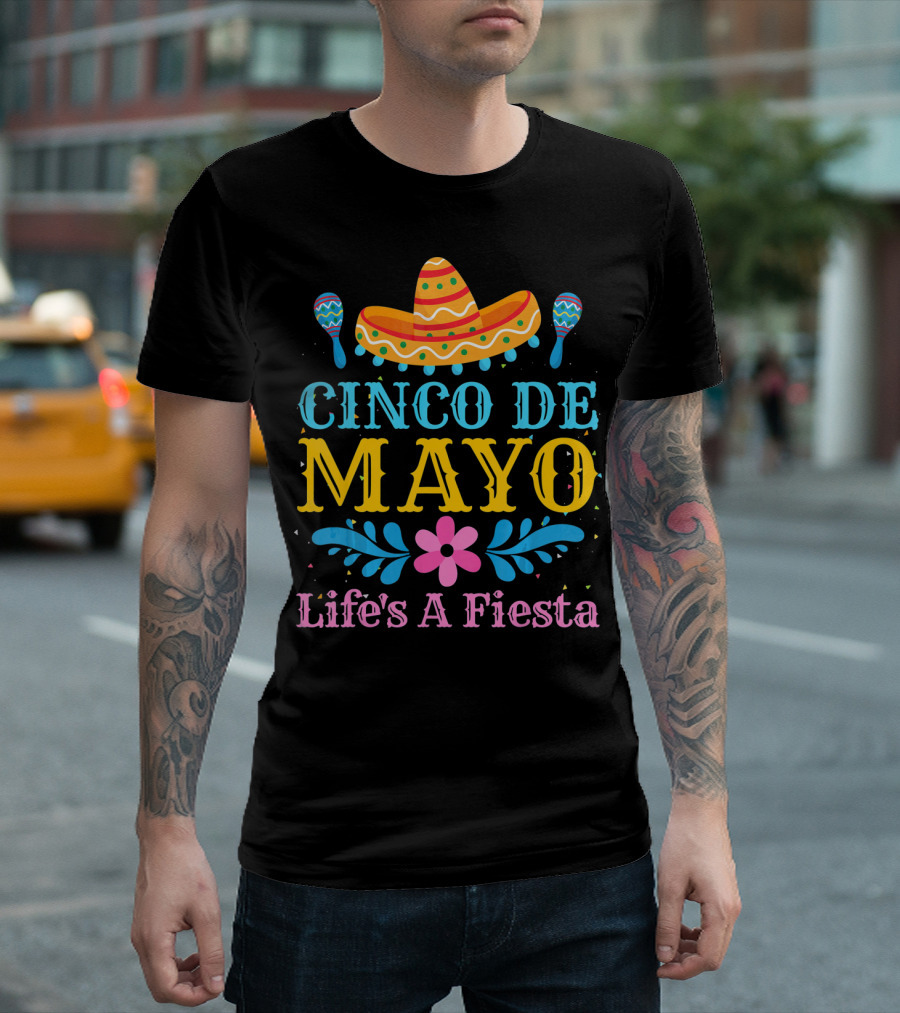 Cinco De Mayo Life's A Fiesta Sombrero Maracas T-Shirt