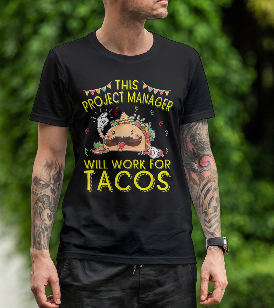 This Project Manager Will Work For Tacos T-Shirt