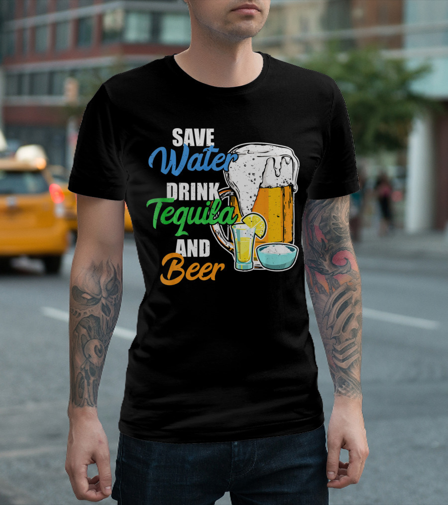 Save Water Drink Tequila and Beer Cinco Fiesta T-Shirt