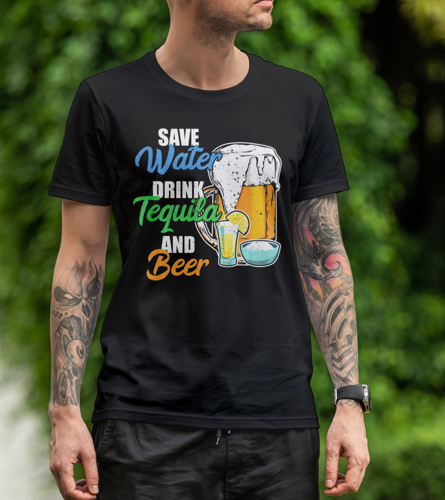 Save Water Drink Tequila And Beer Cinco Fiesta T-Shirt