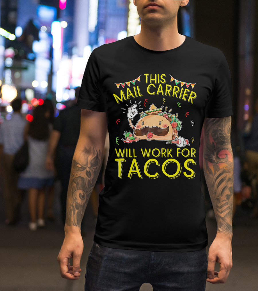 This Mail Carrier Will Work For Tacos T-Shirt