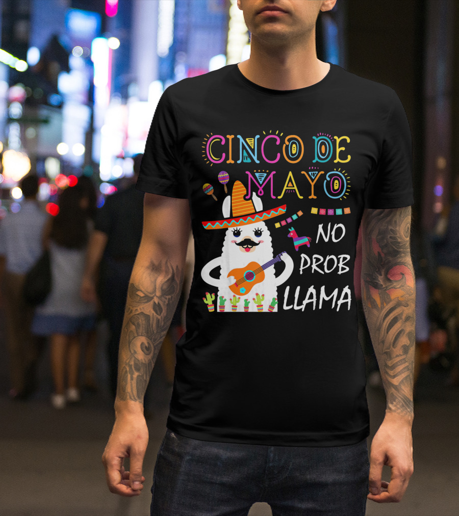Cinco De Mayo No Prob Llama Sombrero Guitar Maracas Cactus Fiesta T-Shirt