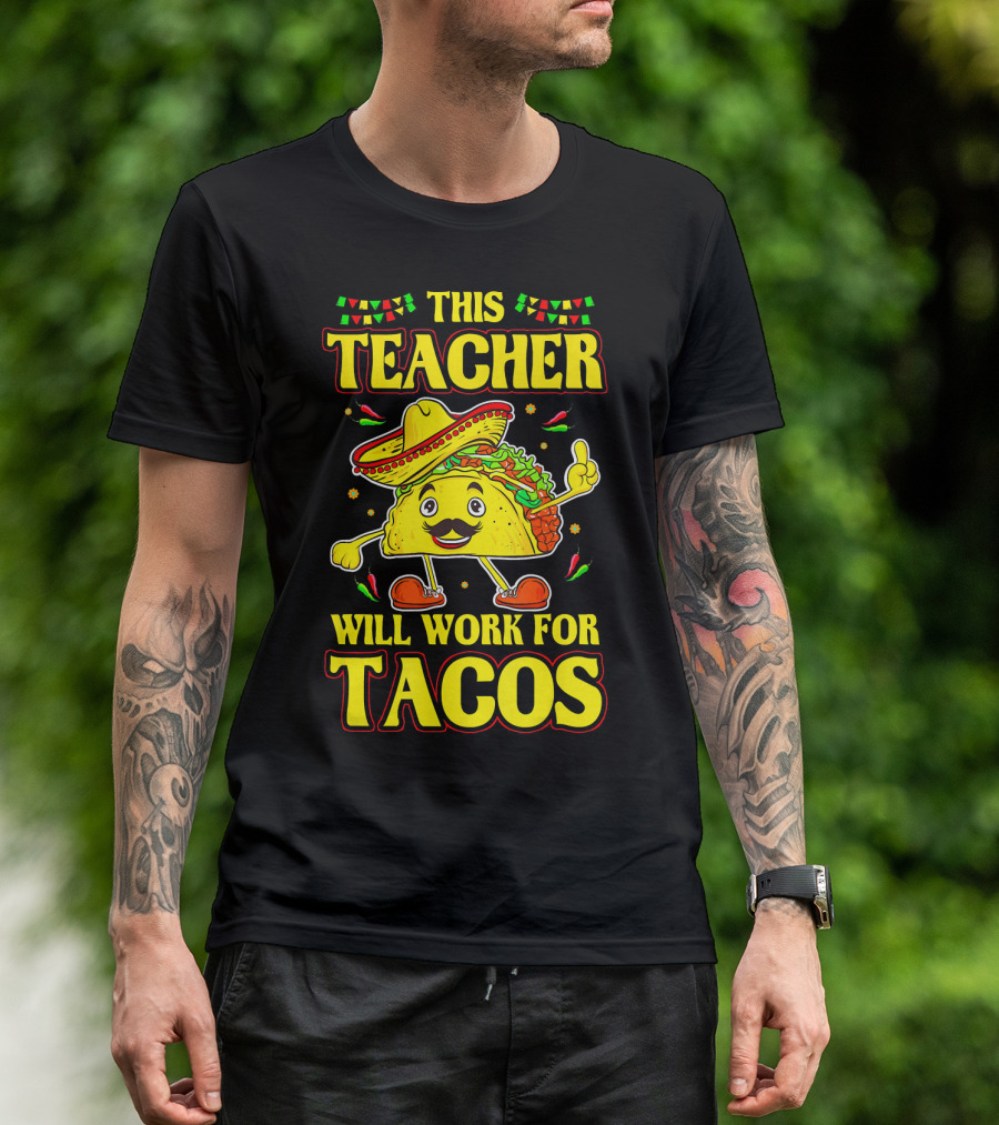 This Teacher Will Work For Tacos Funny Cinco De Mayo Mexican Taco Lover T-Shirt