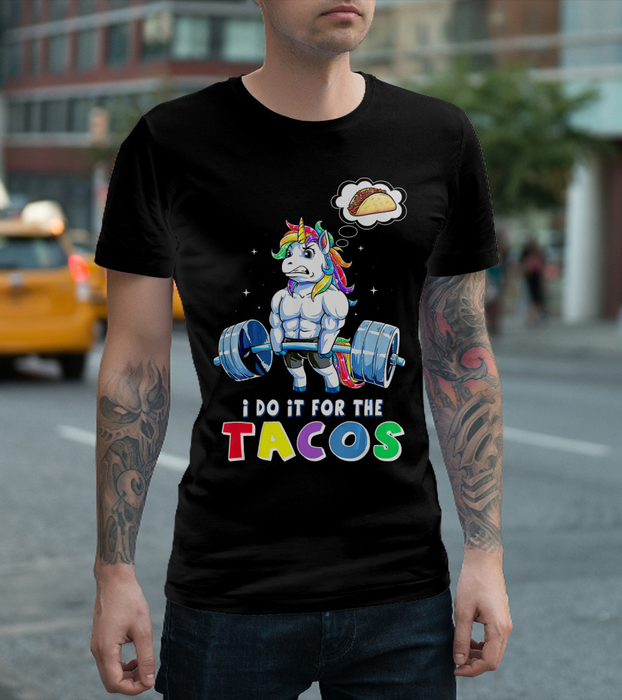 I Do It For The Tacos Weight Lifting Unicorn Rainbow T-Shirt