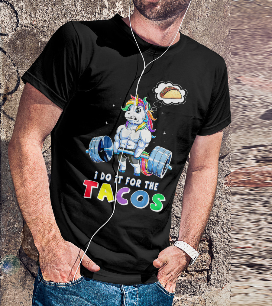 I Do It For The Tacos Weight Lifting Unicorn Rainbow T-Shirt