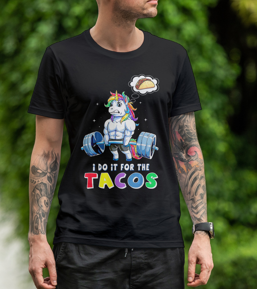 I Do It For The Tacos Weight Lifting Unicorn Rainbow T-Shirt