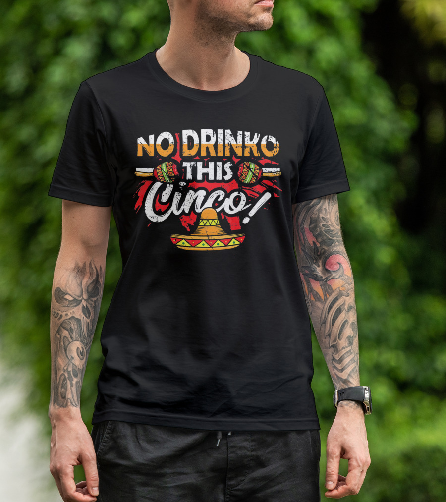 No Drinko This Cinco Maracas Sombrero Fiesta T-Shirt
