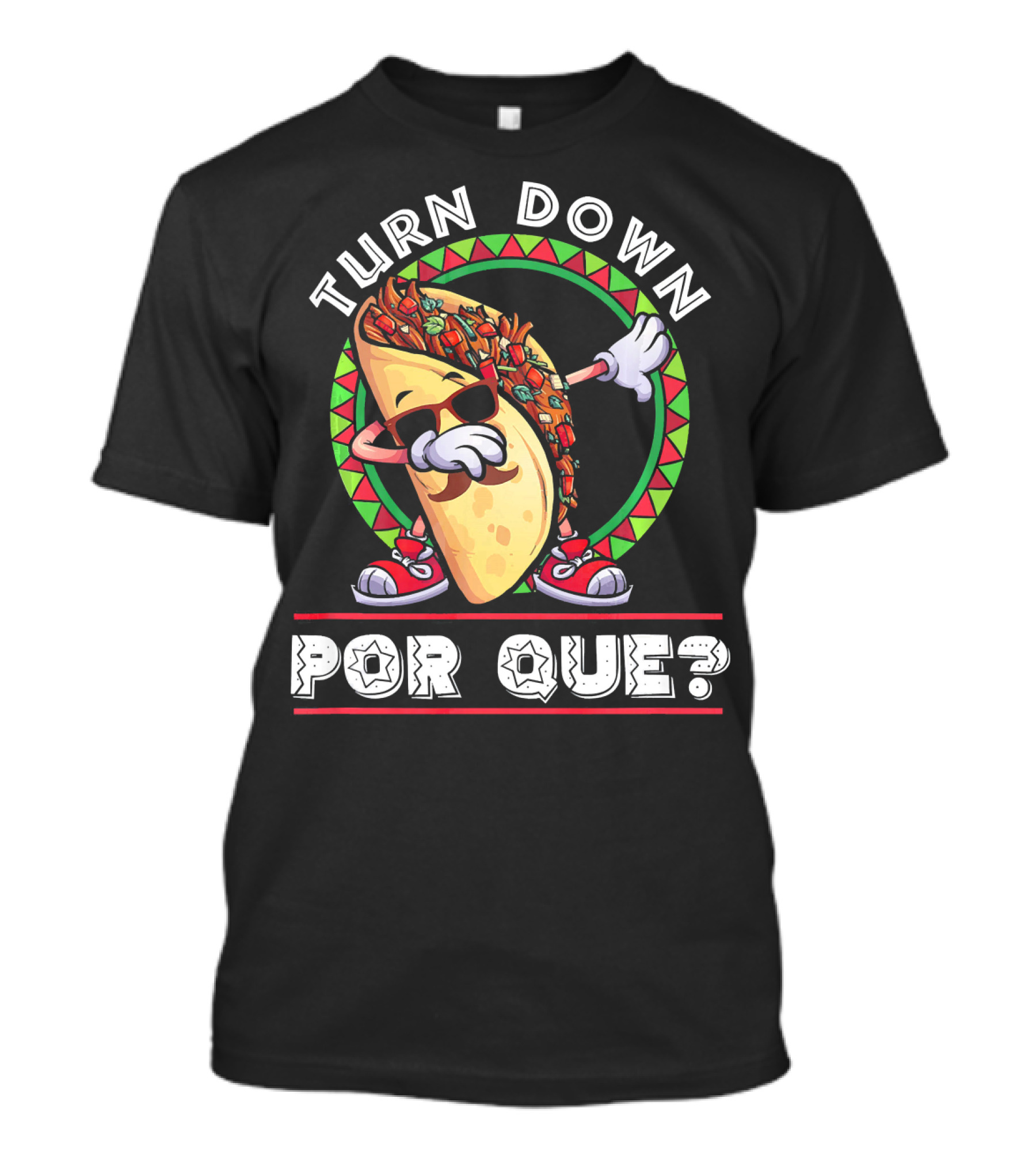 Turn Down Por Que Dabbing Taco Cinco De Mayo T-Shirt