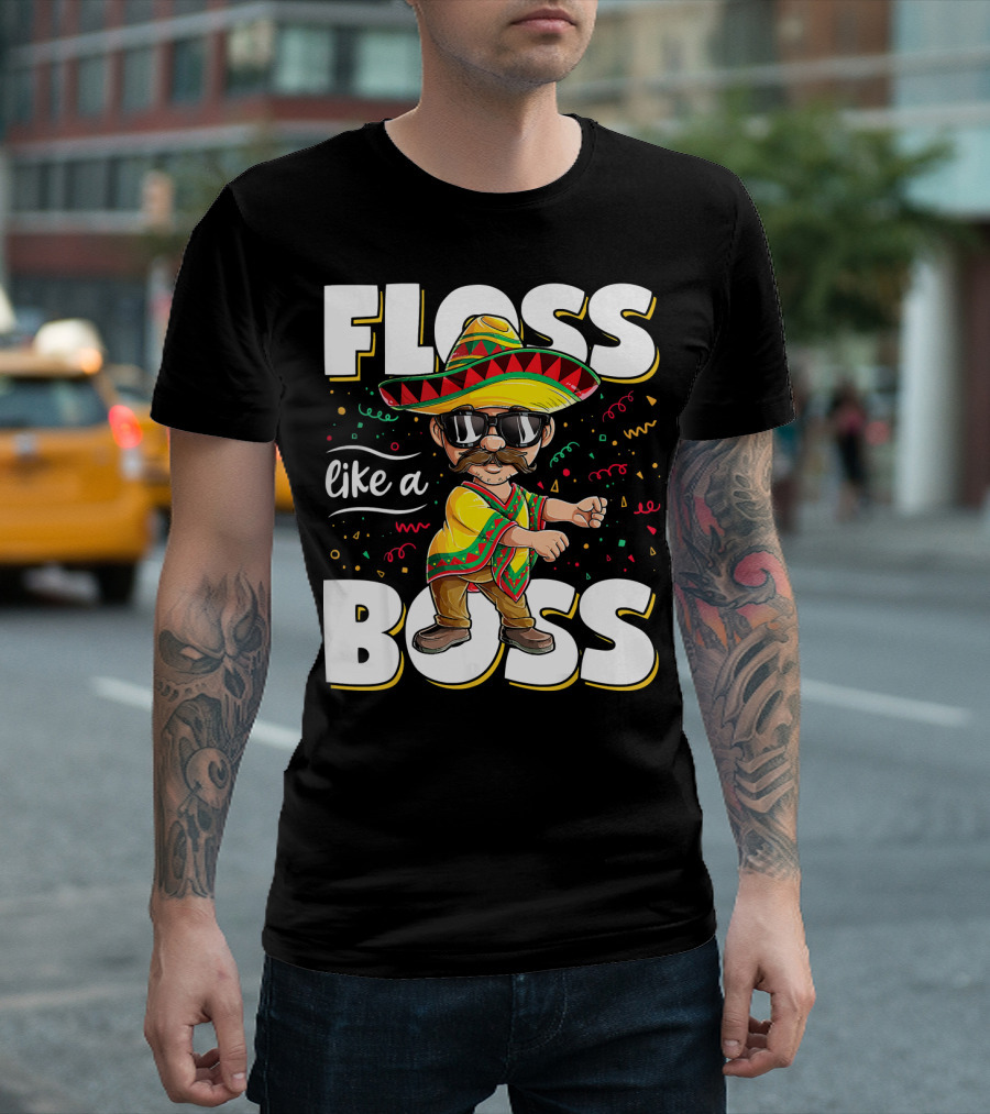 Floss Like A Boss Cinco de Mayo Flossing Sombrero Fiesta T-Shirt