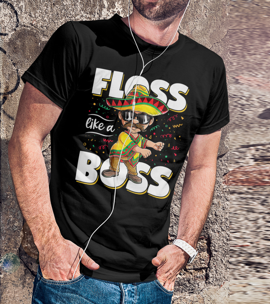 Floss Like A Boss Cinco De Mayo Flossing Sombrero Fiesta T-Shirt