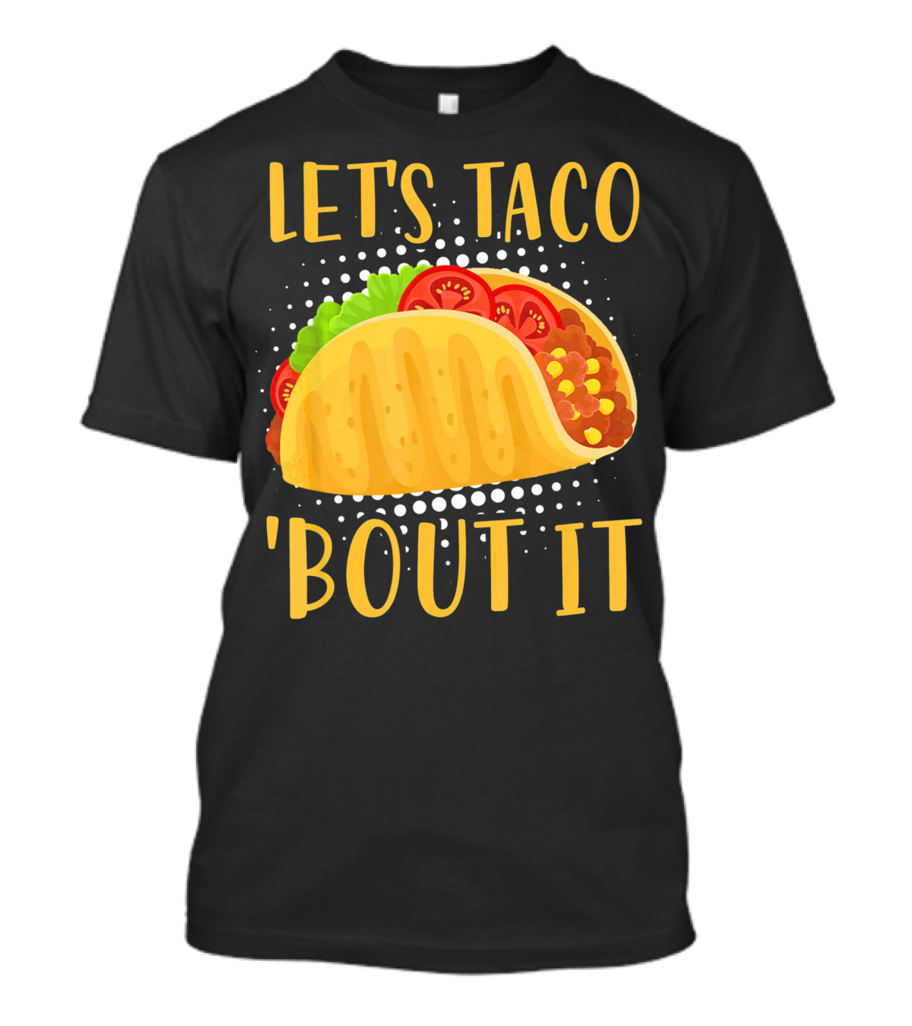 Let's Taco Bout It Taco Cinco De Mayo T-Shirt