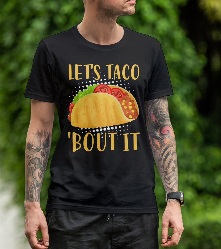 Let's Taco Bout It Taco Cinco De Mayo T-Shirt