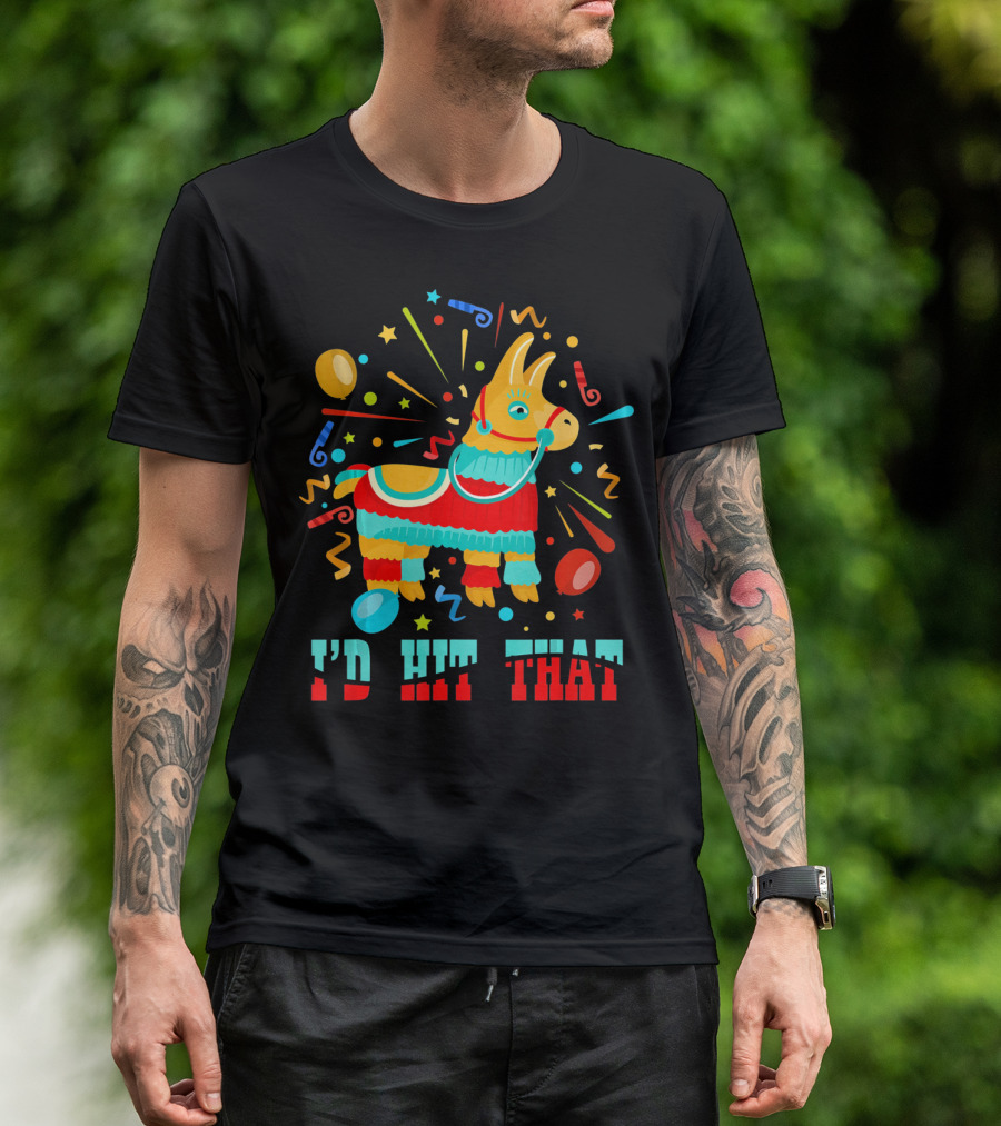 Cinco De Mayo I'd Hit That Pinata Colorful Celebration With Confetti And Balloons T-Shirt