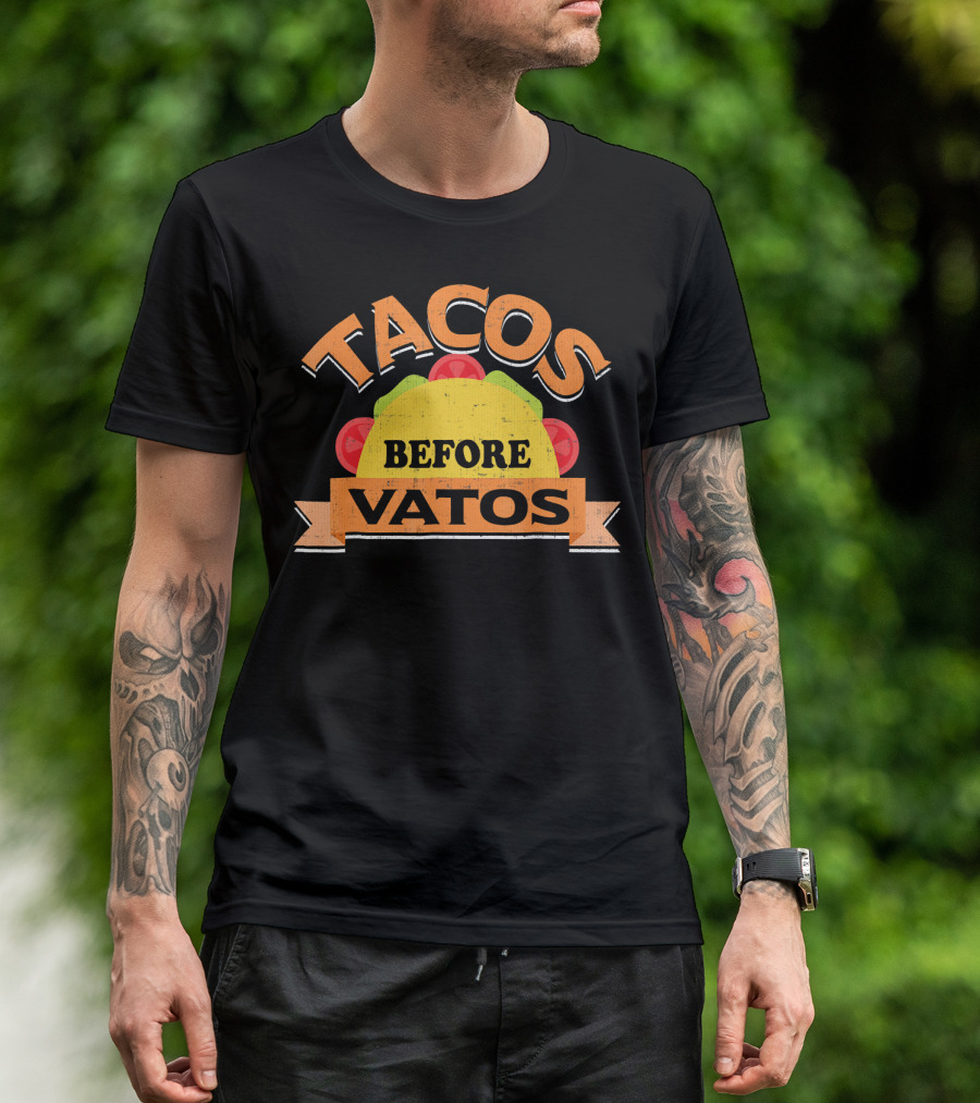 Tacos Before Vatos Funny Taco Lovers T-Shirt