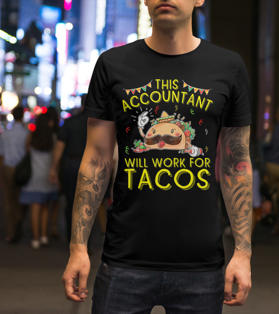 This Accountant Will Work For Tacos Mustache Sombrero Fiesta T-Shirt