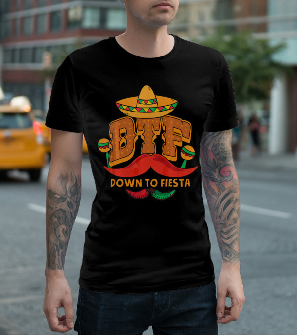DTF Down To Fiesta Cinco De Mayo Sombrero Mustache Maracas T-Shirt