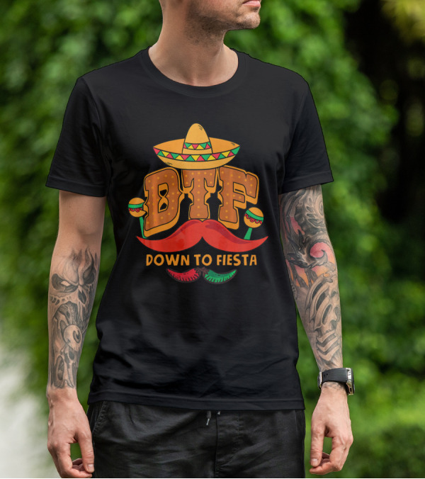 DTF Down To Fiesta Cinco De Mayo Sombrero Mustache Maracas T-Shirt