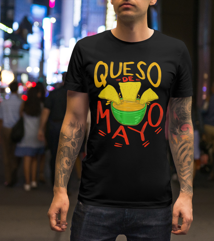 Queso De Mayo Mex Mozzarella Cinco De Mayo Cheese Nachos T-Shirt